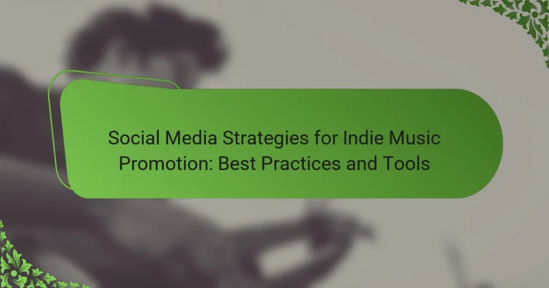 Social Media Strategies for Indie Music Promotion: Best Practices and Tools