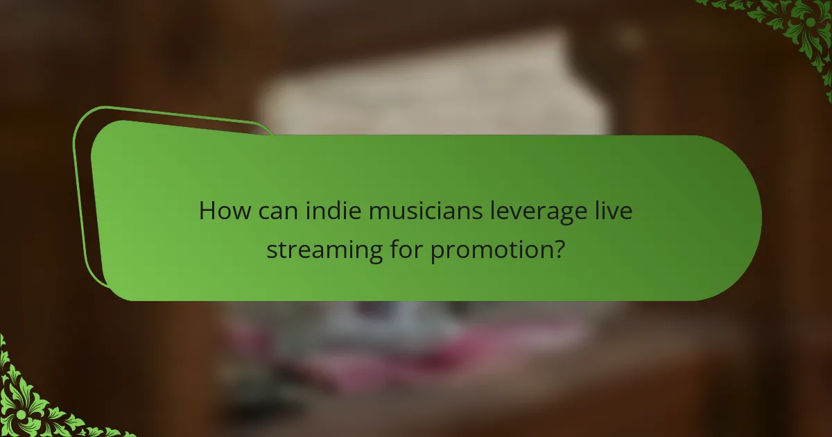 How can indie musicians leverage live streaming for promotion?