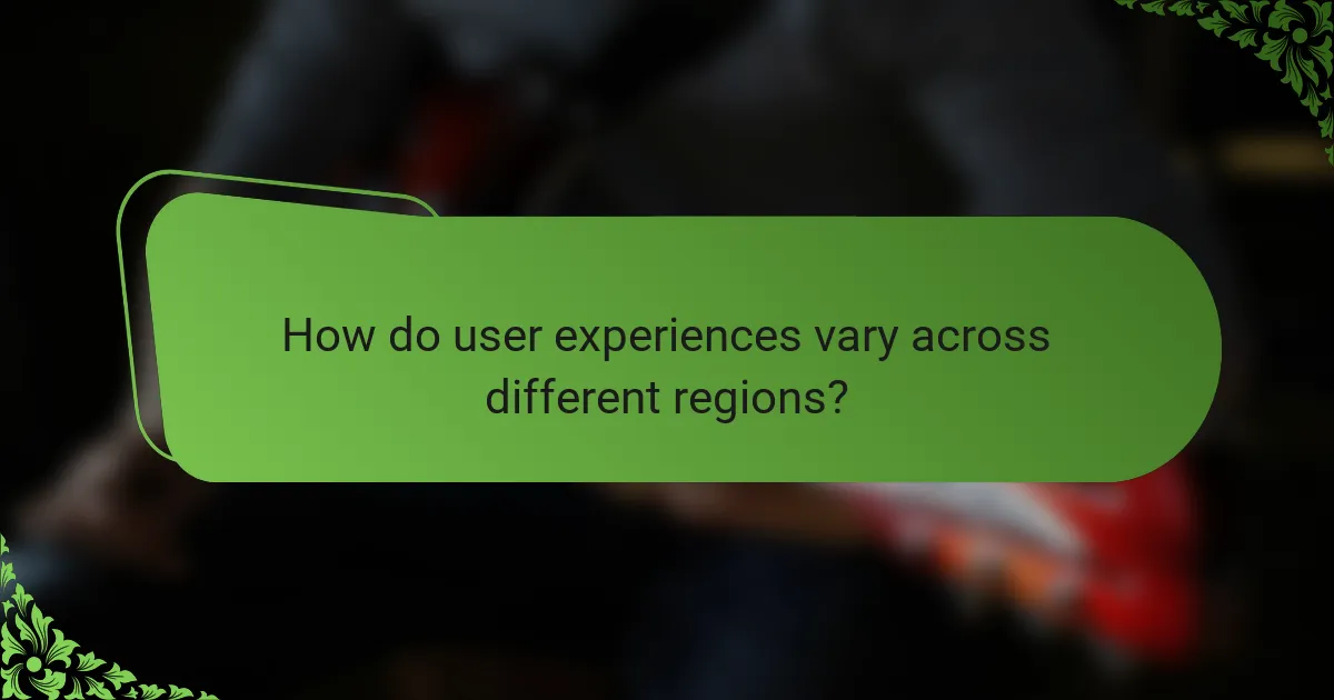 How do user experiences vary across different regions?