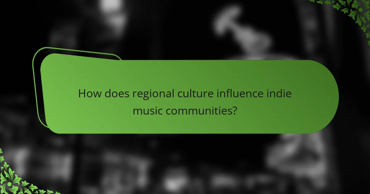 How does regional culture influence indie music communities?