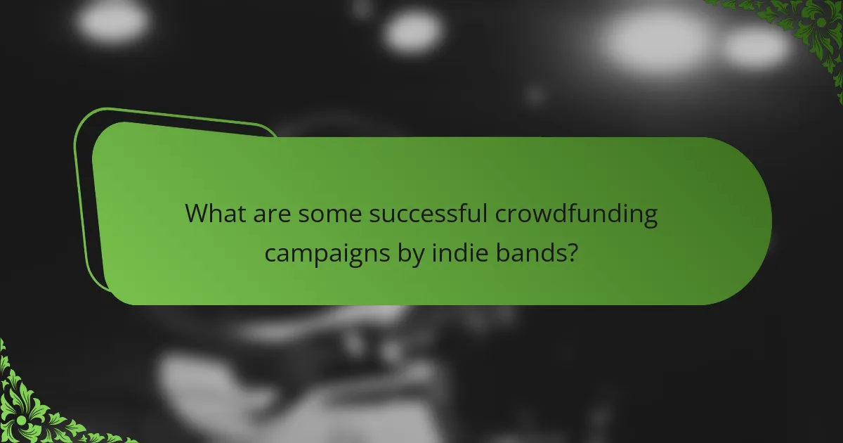What are some successful crowdfunding campaigns by indie bands?