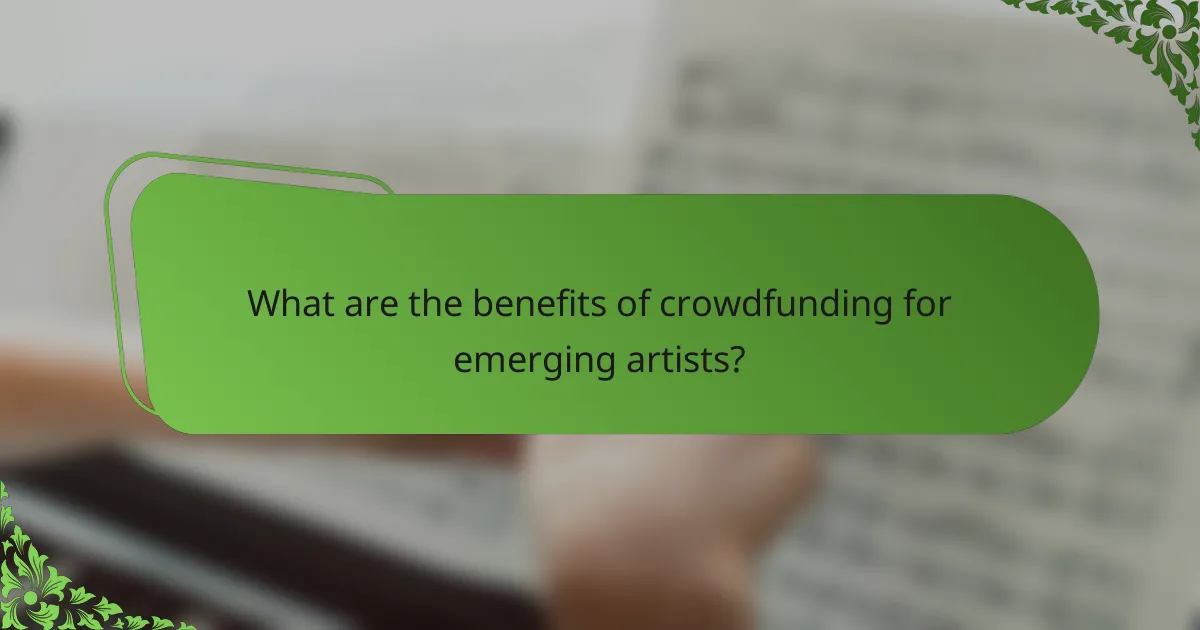 What are the benefits of crowdfunding for emerging artists?