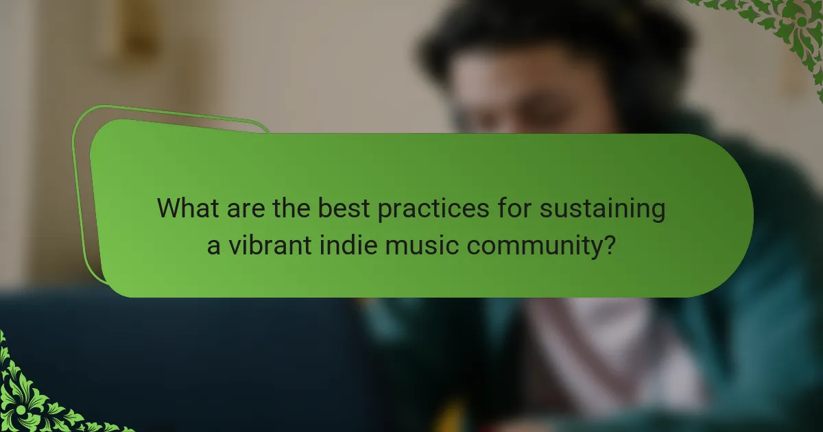 What are the best practices for sustaining a vibrant indie music community?