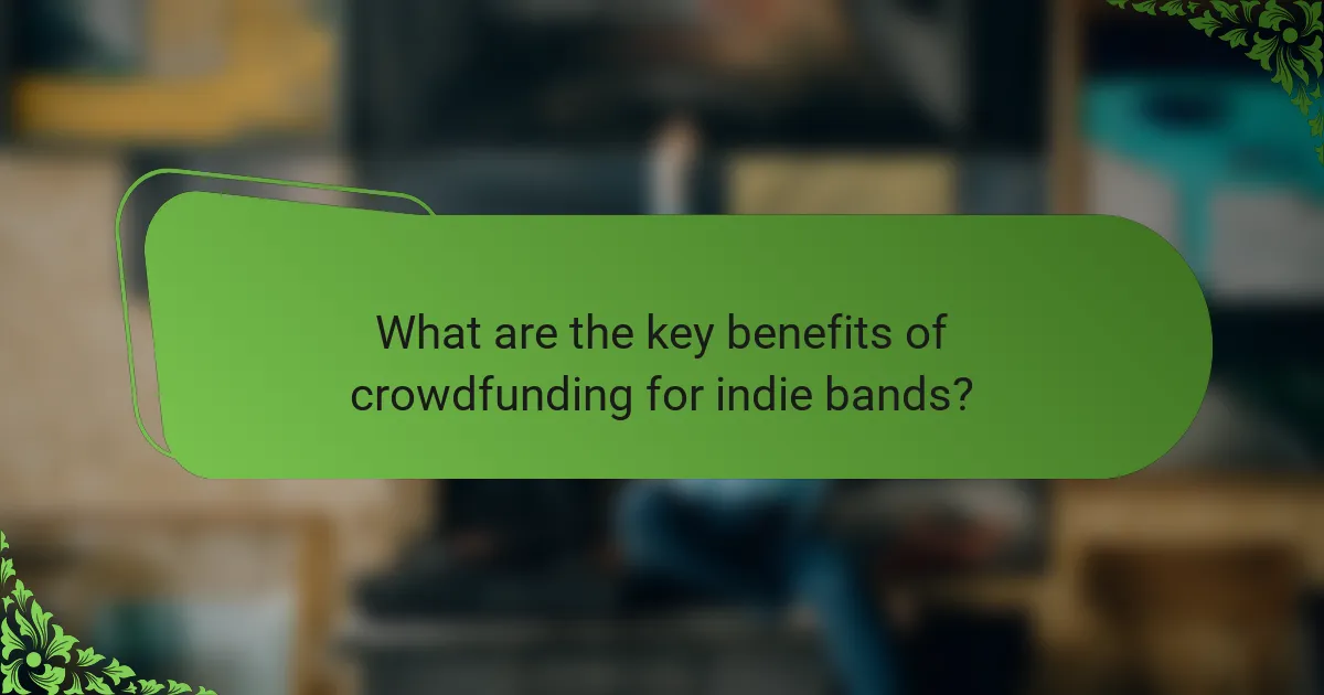 What are the key benefits of crowdfunding for indie bands?