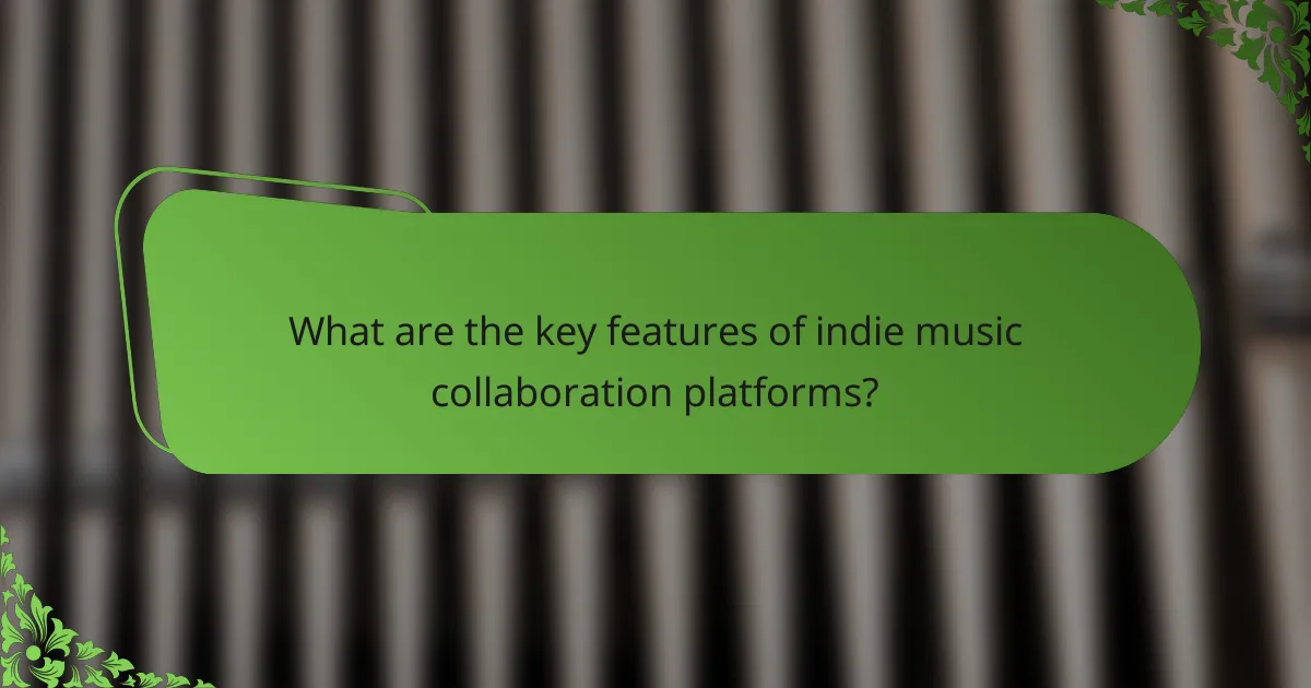 What are the key features of indie music collaboration platforms?