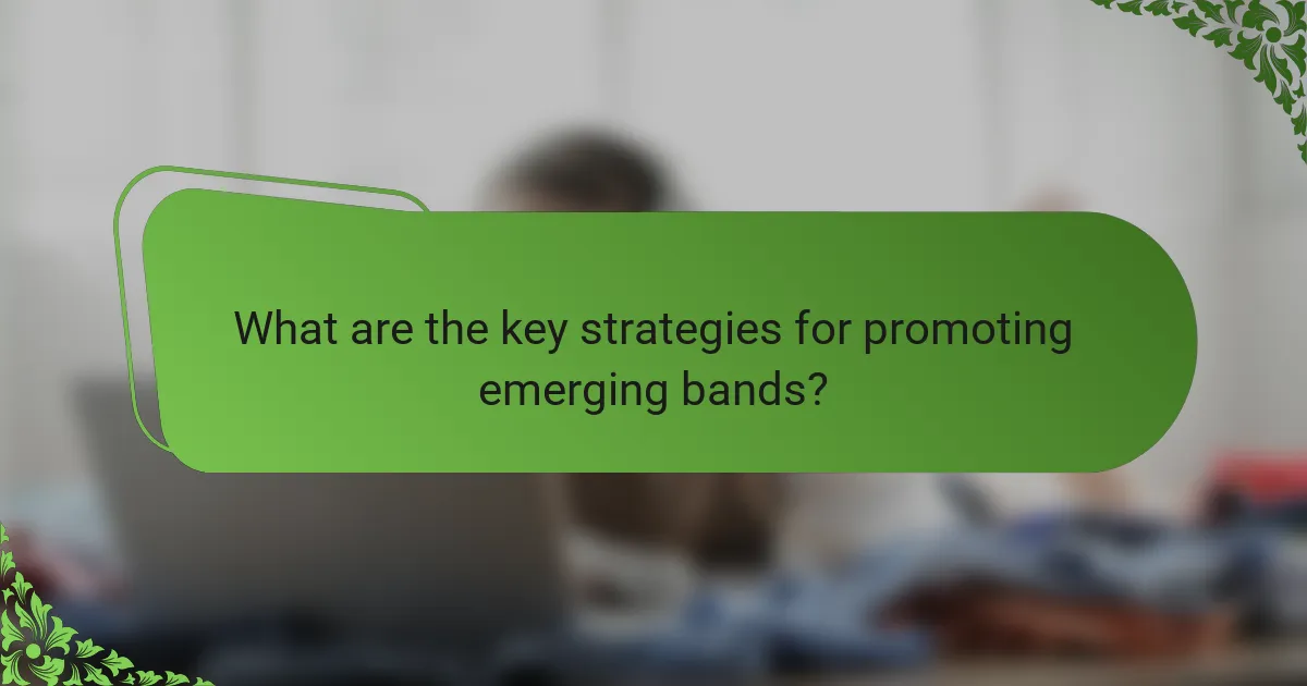 What are the key strategies for promoting emerging bands?