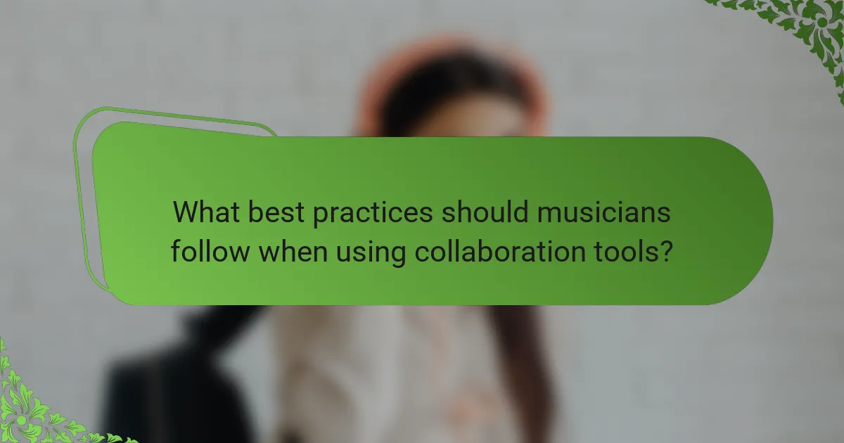 What best practices should musicians follow when using collaboration tools?