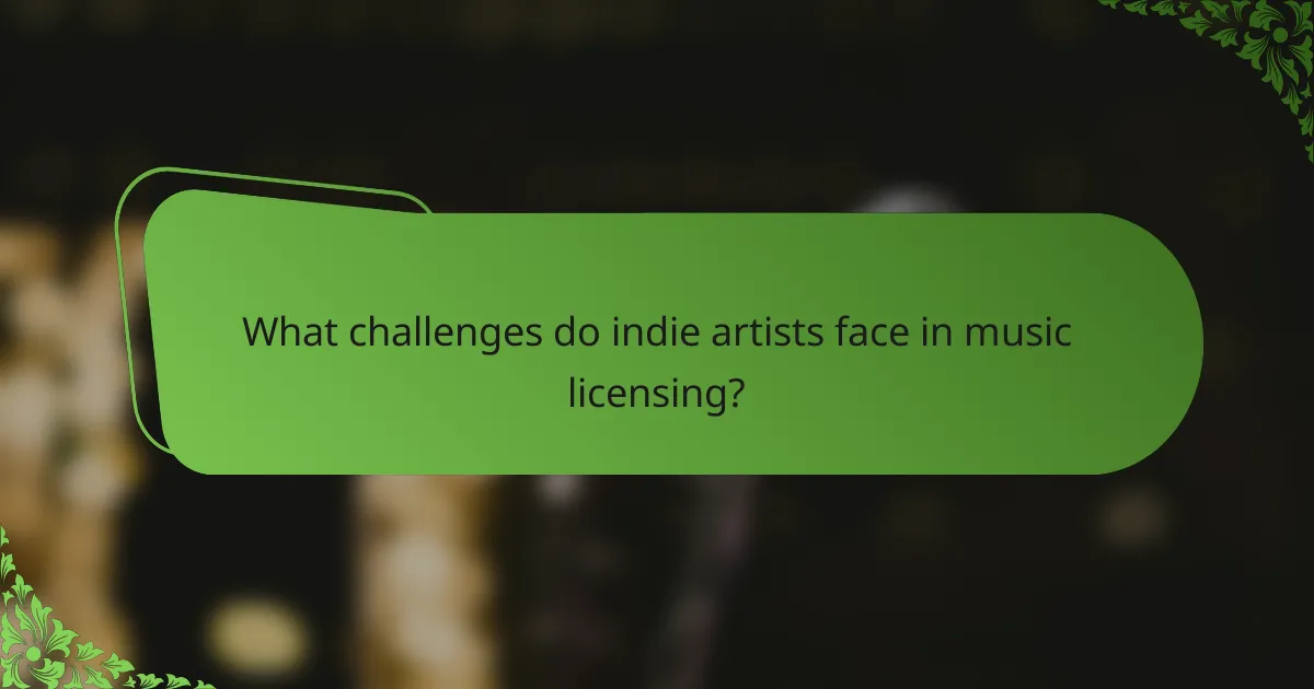 What challenges do indie artists face in music licensing?
