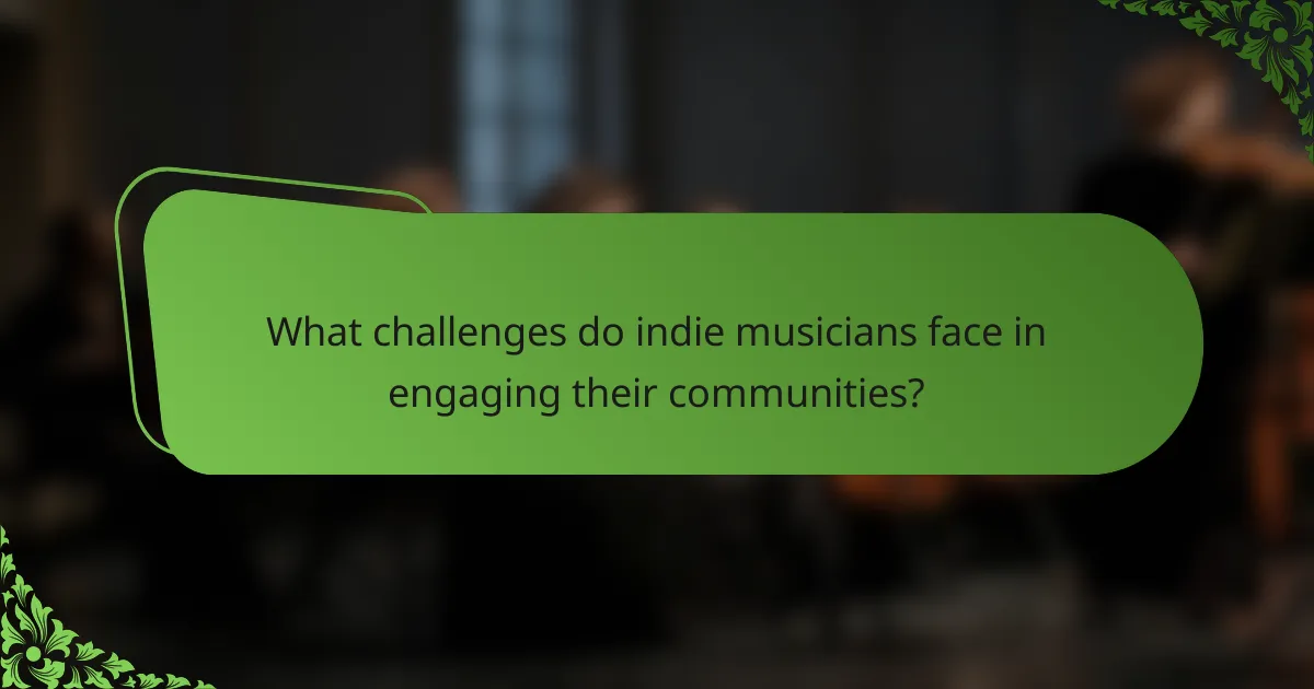 What challenges do indie musicians face in engaging their communities?