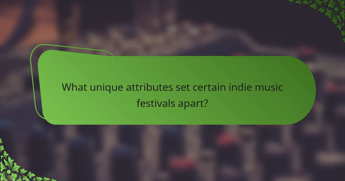 What unique attributes set certain indie music festivals apart?