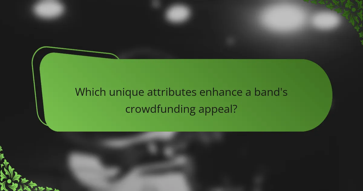 Which unique attributes enhance a band's crowdfunding appeal?